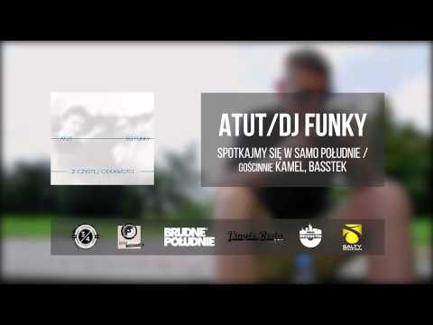 4. Atut / Dj Funky - Spotkajmy się w samo południe (feat. Kamel, Basstek)