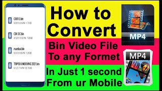 Convert Bin Video File To Mp4 video in just 1Sec From Ur Mobile || How to Open Bin File in anyFormat