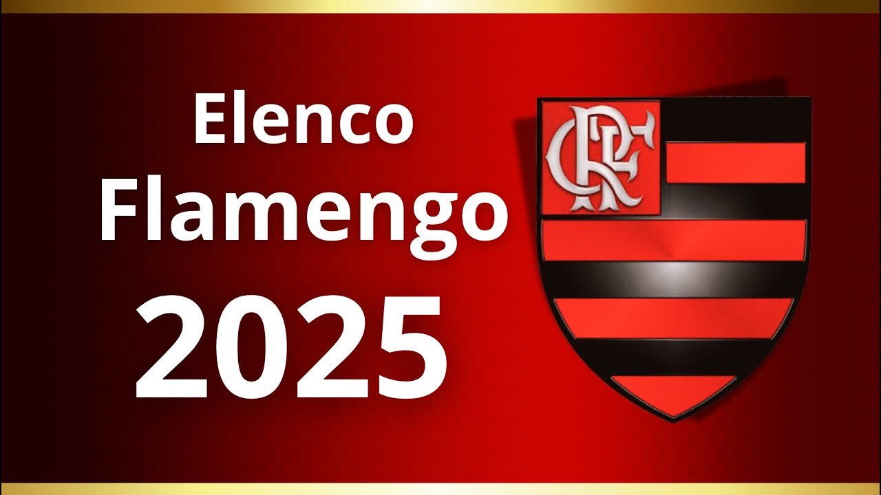 ELENCO FLAMENGO - 2025 ( SQUAD FLAMENGO BRAZIL )