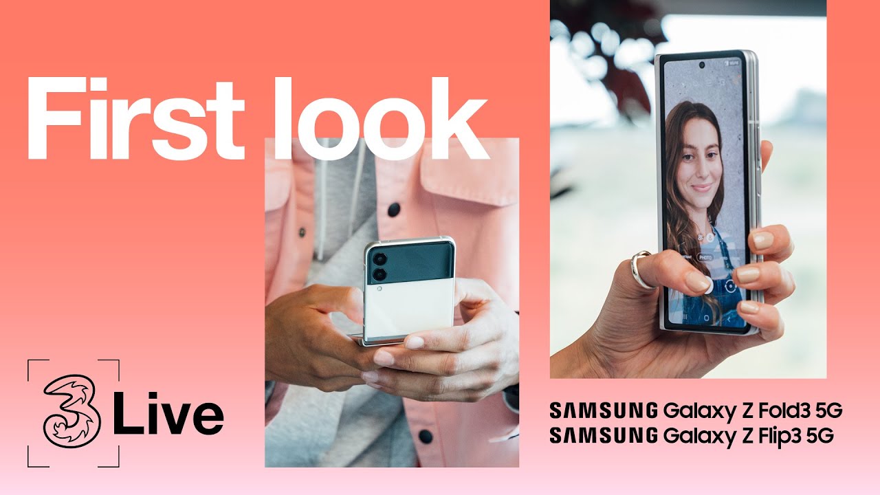 Samsung Z Fold 3 5G & Z Flip 3 5G - First Look - Three Live