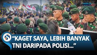 Heran Banyak TNI Jaga Demo di Jakarta, Mahasiswa Sebut Fungsi Tentara untuk Pertahanan