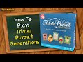 How To Play Trivial Pursuit Generations