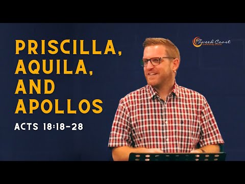 Priscilla, Aquila, and Apollos || Acts 18:18-28 || Ps Peter Graham || Tweed Coast Community Church