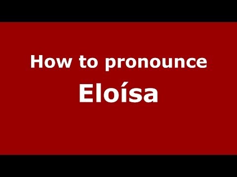 How to pronounce Eloísa