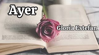 Gloria Estefan - Ayer (letra)