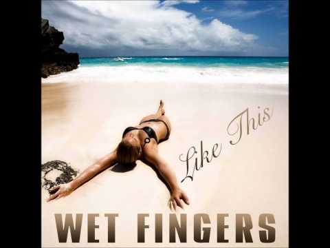 Wet Fingers - Like This (Burn Original Mix)