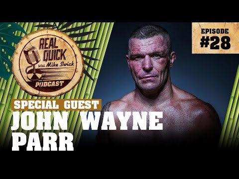 John Wayne Parr EP 28 | The Real Quick With Mike Swick Podcast