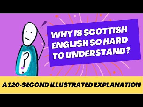 Why are Scottish speakers so hard to understand? A 120-second explanation