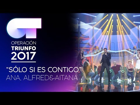 SOLO SI ES CONTIGO - Alfred, Aitana y Ana Guerra | OT 2017 | Gala 10