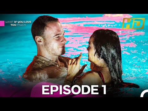 What If You Love Too Much Episode 1 (FULL HD)