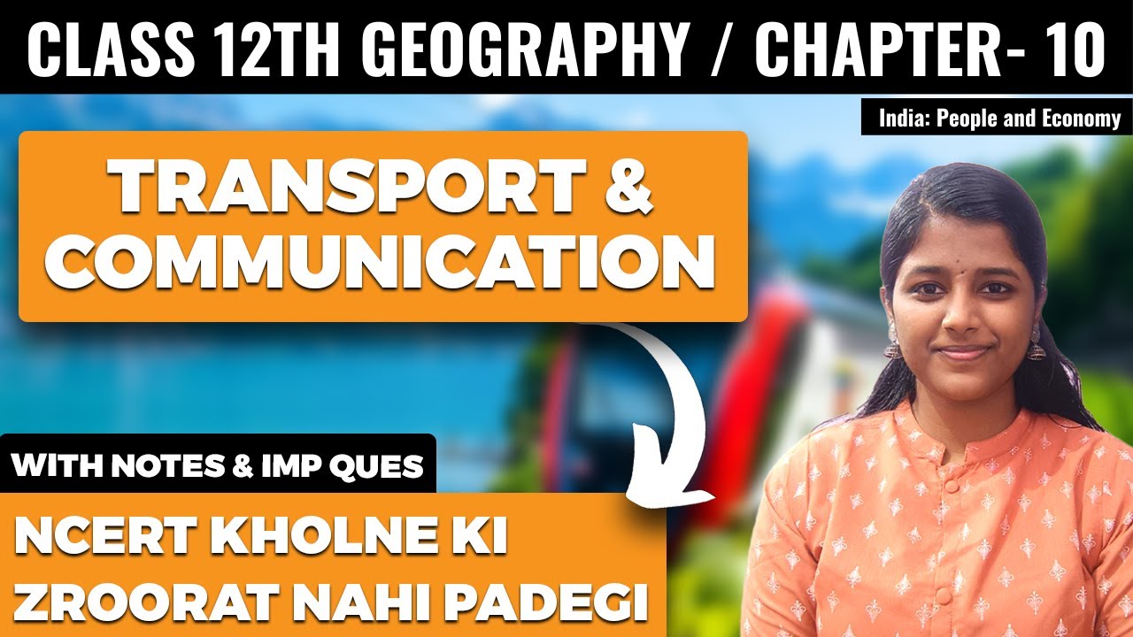 Transport and Communication Class 12 Geography Chapter 10 Explanation | India: People and Economy