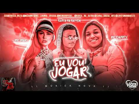BARCA NA BATIDA-FEAT.MC.MARI MC DANNY (EU VOU JOGA) MÚSICA  NOVA BREGA FUNK