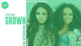 Little Mix ~ Grown ~ Line Distribution