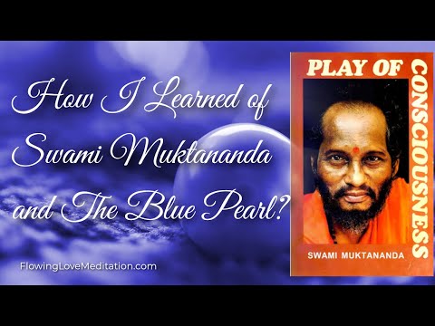 How I Learned of Swami Muktananda and The Blue Pearl?