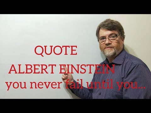 Tutor Nick P Quotes (128) Albert Einstein - You Never Fail Until you stop Trying