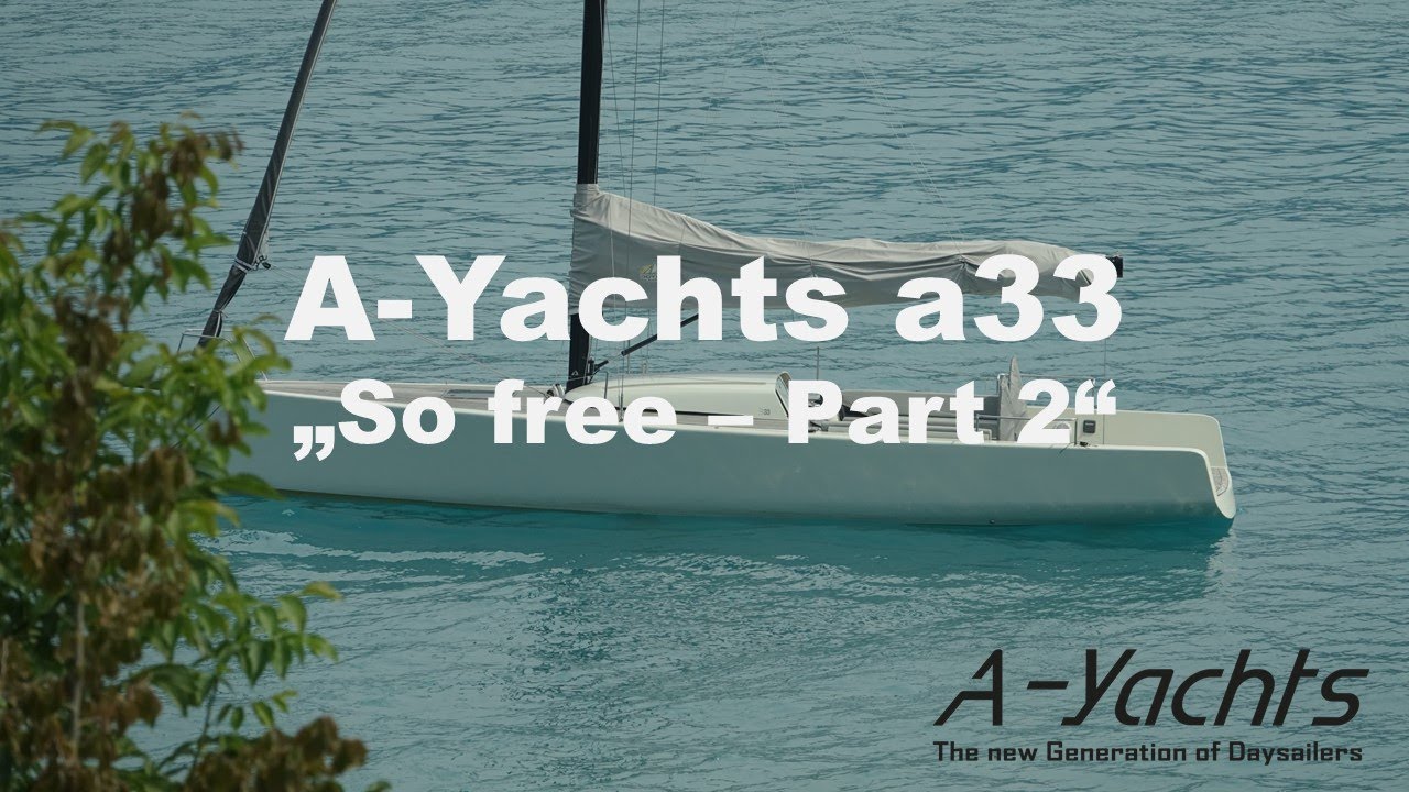 A-Yachts - a33 "So free" / Part 2