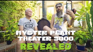 Mystery Plant Theater 3000 REVEALED!