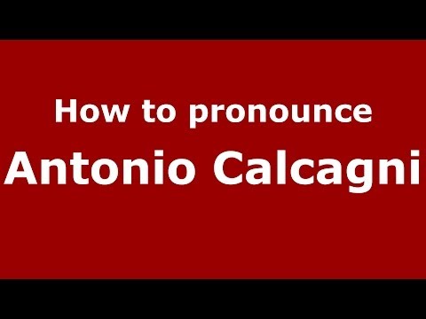 How to pronounce Antonio Calcagni (Italian/Italy) - PronounceNames.com