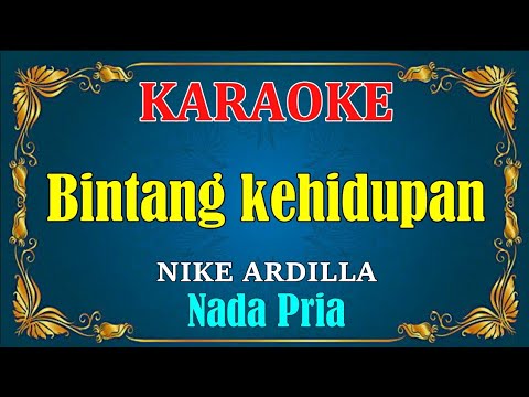 BINTANG KEHIDUPAN - Nike Ardilla - KARAOKE,HD - Standar Nada Cowok