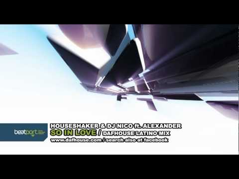 Houseshaker & DJ Nico - So In Love [DafHouse Latino Mix] ft.Alexander