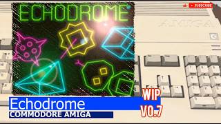 Commodore Amiga -=Echodrome=- WIP v0.7