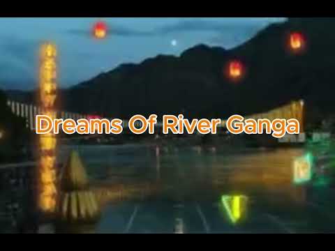 Dreams Of River Ganga || Track Song