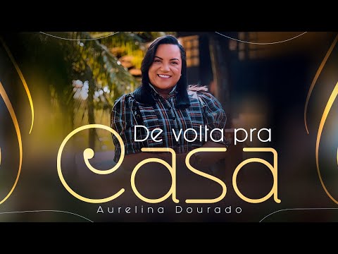 Aurelina Dourado | De Volta Pra Casa
