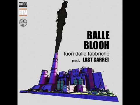Balle Blooh - Fuori dalle fabbriche (Prod.Lastgarret)