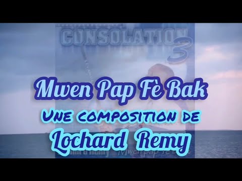 MWEN PAP FÈ BAK - (Video Lyrics) - Rév. LOCHARD REMY (Lavi m Se Yon Mistè) Consolation 3