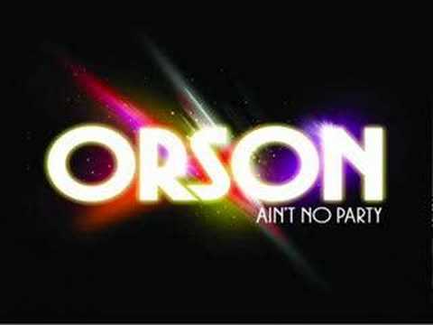 Orson - Ain't No Party with Lyrics