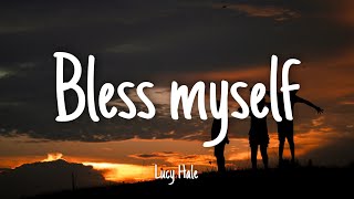 Bless Myself - Lucy Hale | Lyrics