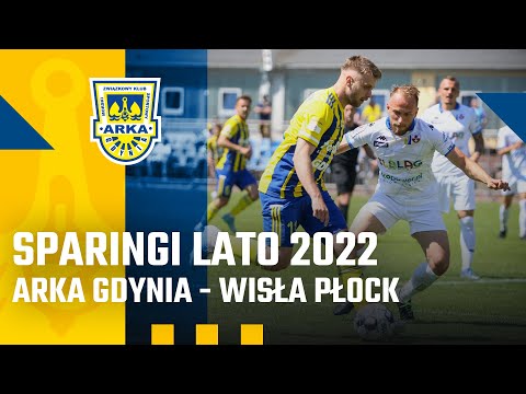 SPARINGI LATO 2022: ARKA GDYNIA - WISŁA PŁOCK
