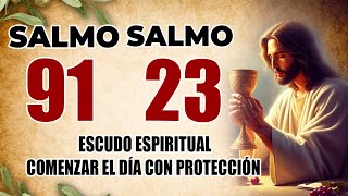Salmo 91 y Salmo 23 | Escudo Espiritual para Comenzar el Día con Protección
