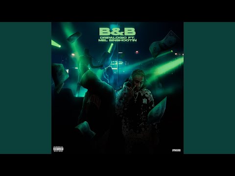 B & B (feat. Mel Binshootin)