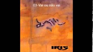 IRIS- Vai ou não vai