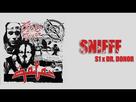 07. S1 x DR.DONOR - SNIFFF