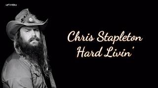 Chris Stapleton - Hard Livin&#39; (Lyrics)