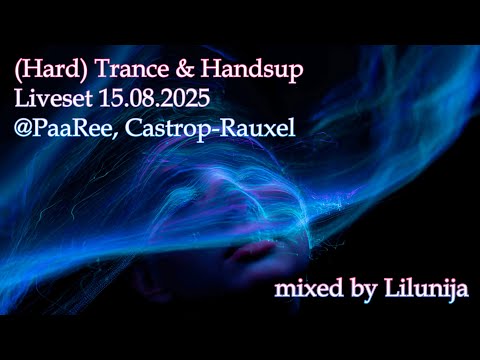 (Hard) Trance & Handsup - LiveSet 2025-08-15 @PaaRee, Castrop-Rauxel