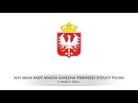 XLVI Sesja Rady Miasta Gniezna 7.03.2022 r