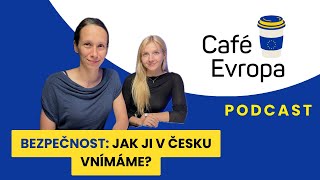 Podcast Café Evropa: Bezpečnost - jak ji v Česku vnímáme?