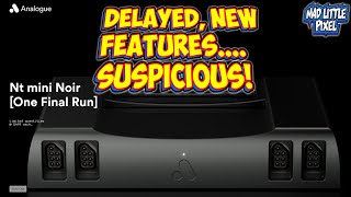 Analogue NT Mini Noir Delayed! BUT! NEW Features & A Conspiracy! SUSPICIOUS Marketing!
