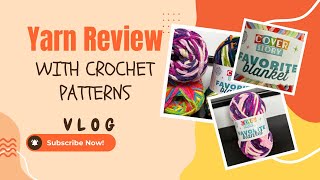 Yarn Review with Crochet Patterns VLOG!