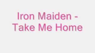 Iron Maiden - Take Me Home