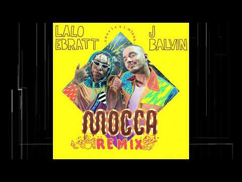 Lalo Ebratt, J. Balvin, Trapical - Mocca (Remix)  (Audio)