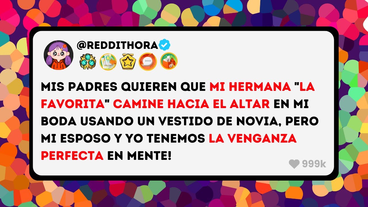 Mis Padres quieren que mi Hermana "La FAVORITA" camine hacia el Altar en MI BODA - Reddit en Español