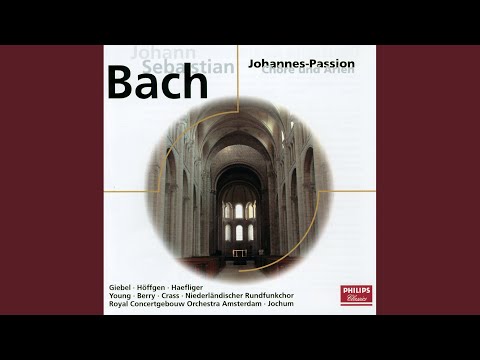 J.S. Bach: St. John Passion, BWV 245 / Part Two: No. 40 "Ach Herr, laß dein lieb Engelein"