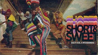 Sauti Sol - Short N Sweet  ft Nyashinski (Official Music Video) SMS [Skiza 1051907] to 811