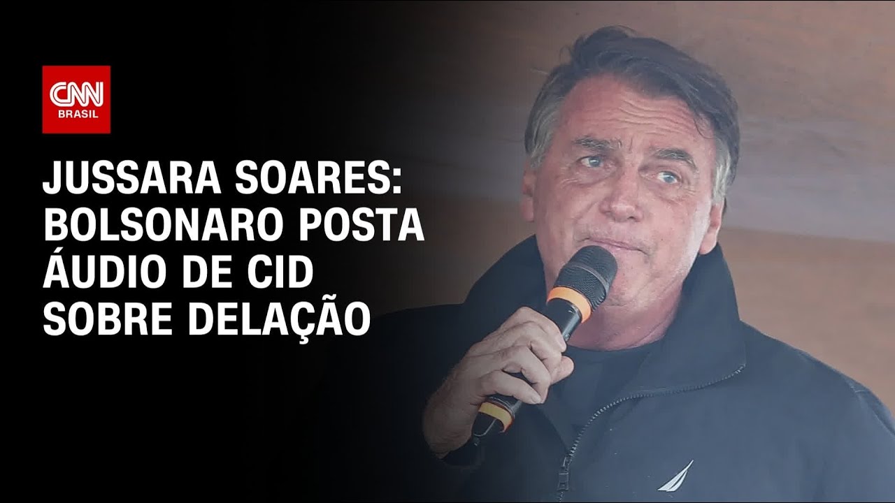 Jussara Soares: Bolsonaro posta áudio de Cid sobre delação | CNN 360º