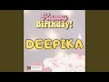 Happy Birthday DEEPIKA Song