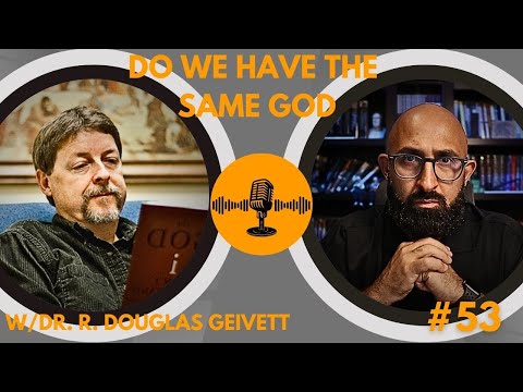 AC Podcast | EP 53 | “Do Muslims and Christians Worship the Same God?” - Dr. R. Douglas Geivett